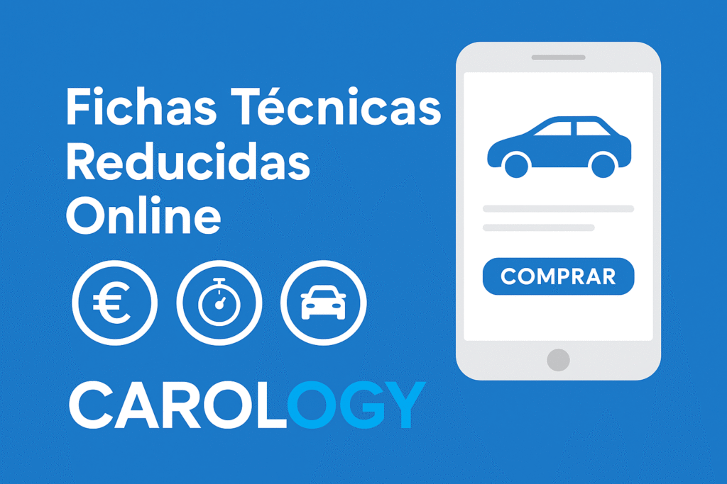 📄 Ficha Técnica Reducida: Qué es, para qué sirve y cómo conseguirla fácil y rápido 1 Ficha técnica reducida online válida para ITV y matriculación – Carology